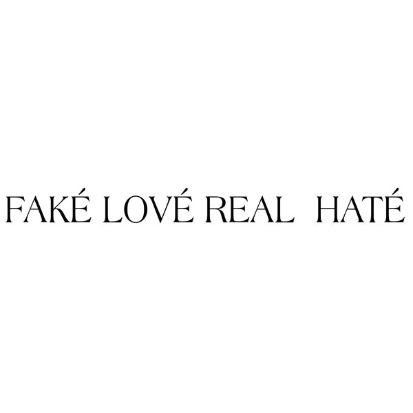 FAKELOVEREALHATE 